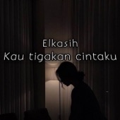 Elkasih - Kau Tigakan Cintaku artwork