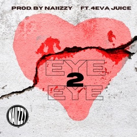 Eye 2 Eye (feat. 4eva Juice) Naiizzy