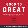 Summary: Good to Great: Why Some Companies Make the Leap...And Others Don't by Jim Collins: Key Takeaways, Summary & Analysis - Brooks Bryant