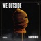 We Outside - Danybwoi lyrics