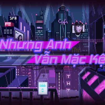 Nhưng Anh Thì Vẫn Mặc Kệ (feat. 213.Chris) - Single