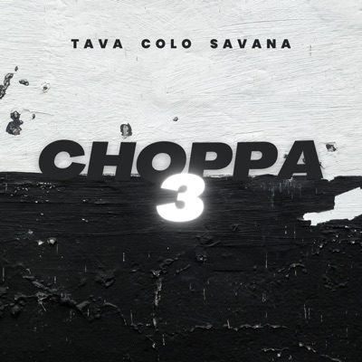 CHOPPA 3 (feat. Tava & Savana) - Single