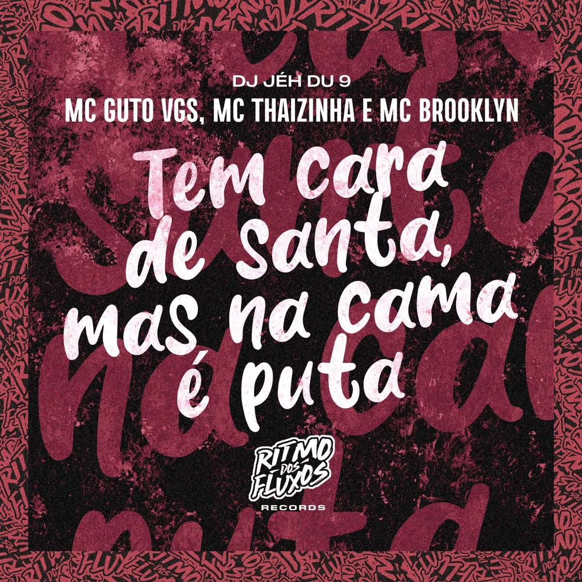 Tem Cara de Santa, Mas na Cama É Puta (feat. MC BROOKLYN) - Single - Album  by MC Guto VGS, DJ Jéh Du 9 & MC Thaizinha - Apple Music