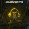 Stream & download I Wanna Be Your Slave (feat. Milan Gavris) - Single