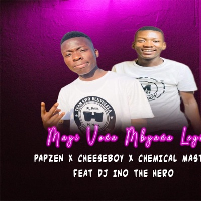 Mayi Vona Mbyana Leyi (feat. Master Cheeseboy & DJ Ino & Chemical Master) - Single