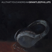 All That You Can Dream - Grant-Lee Phillips