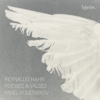 Hahn: Piano Music - Poèmes & Valses - Pavel Kolesnikov