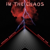 In the Chaos (feat. Esther Che) - Single - Kendra Dantes