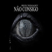 Não Consigo - Single - Oregxn, Tochas & Skyy_