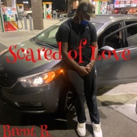 Scared of Love - Single - Brent B.