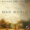 Mad World (Instrumental Guitar) - Beyond The Guitar