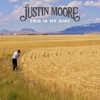 Justin Moore - This Is My Dirt artwork