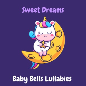 Sweet Dreams: Baby Bells Lullabies - EP