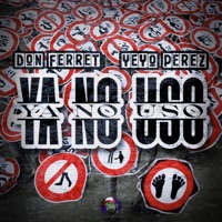 Ya No Uso (feat. Yeyo Perez) - Single - Don Ferret