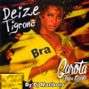 Garota Chapa Quente - Deize Tigrona & DJ Marlboro