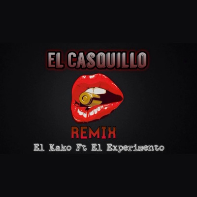 El Casquillo (feat. El Experimento) [Remix] - Single