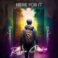 Here For It - Single - Reggie Charles