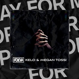 Pray for Me Foeva, Kelo & Megan Tossi
