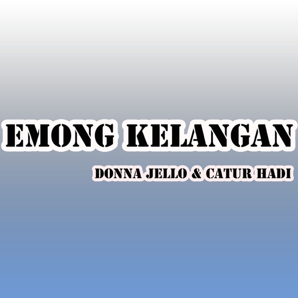 Emong Kelangan (feat. Catur Hadi)