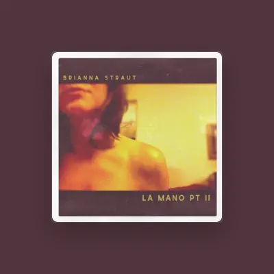 Listen to Brianna Straut, watch music videos, read bio, see tour dates & more!