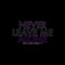Never Leave Me Alone - Wallace Grant II lyrics