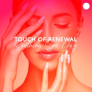 Touch of Renewal (Soothing Spa Day)