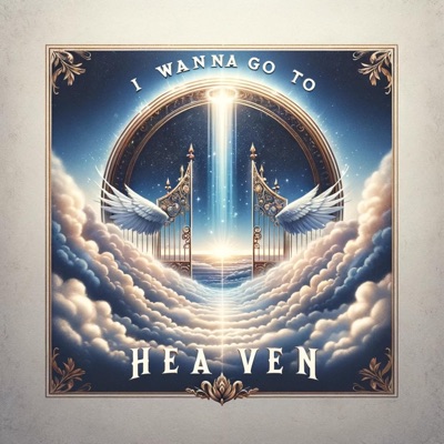 I Wanna Go To Heaven - Single