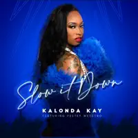 Slow It Down — Kalonda Kay