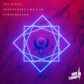 Syrup Dreams The Disco GodFathers & Brain
