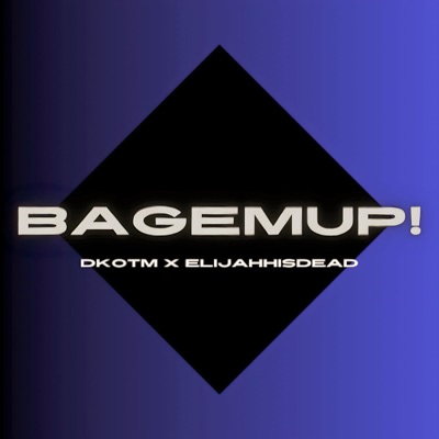Bagemup (feat. Elijahhisdead) - Single