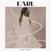 Earl - What I Want