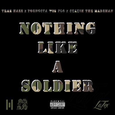 Nothing Like a Soldier (feat. Youngsta Wid Flo & Statik the Mademan) - Single