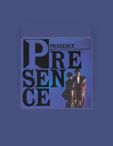 Dengarkan PRESENCE, tonton video musik, baca bio, lihat tanggal tur & lainnya!