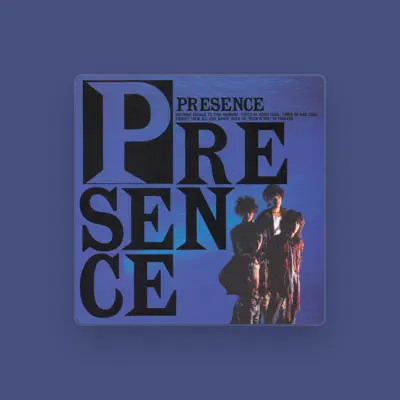 Listen to PRESENCE, watch music videos, read bio, see tour dates & more!
