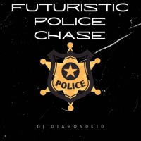 Futuristic Police Chase - Single - DJ DiamondKid