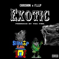 Exotic (feat. F.L.I.P.) - Single - Chrishon