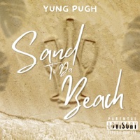 Sand To Da Beach - Single - Yung Pugh