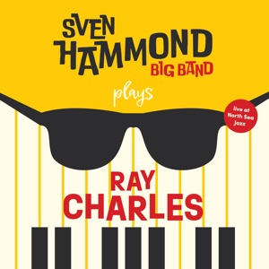 Sven Hammond Big Band Plays Ray Charles (Live at North Sea Jazz Festival)