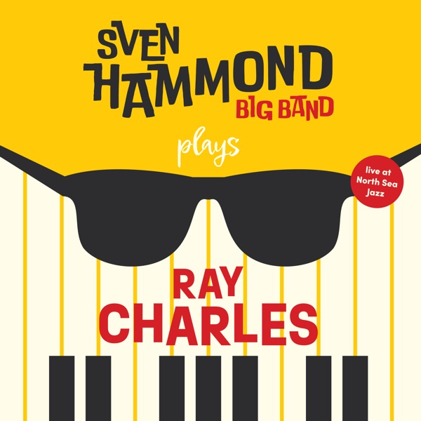 Sven Hammond Big Band Plays Ray Charles (Live at North Sea Jazz Festival)