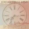 Jordan Family Band - In God's Time