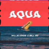 Aqua (feat. Bill 02) - Single - Willie Kings
