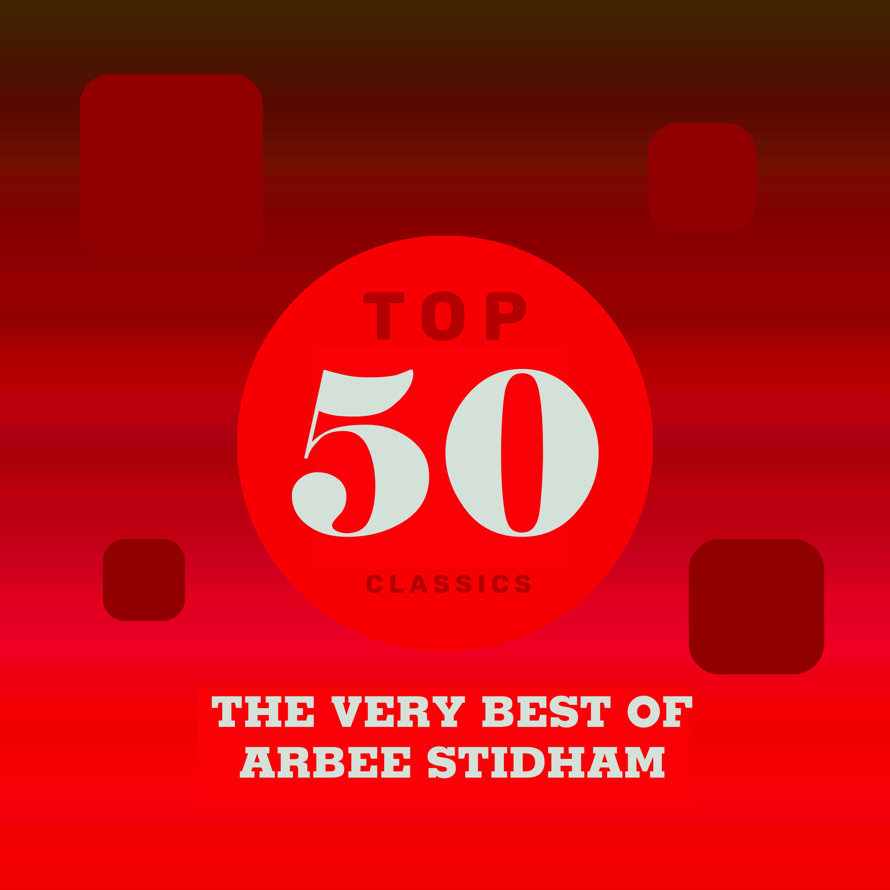 Top 50 Classics - The Very Best of Arbee Stidham