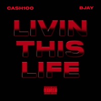 Livin This Life (feat. GroovyBjay) - Single - Cash100
