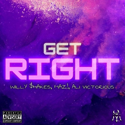 Get Right (feat. Willy $hakes, Ali Victorious & MAZ!) - Single