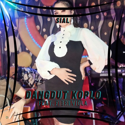 Dangdut Koplo - Sial (feat. Fibri Viola)