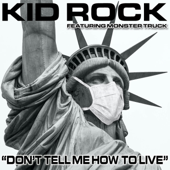Don't Tell Me How To Live (feat. Monster Truck) - Kid Rock Cover Art
