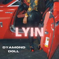 LYIN (Radio Edit) [Radio Edit] - Single - Dyamond Doll