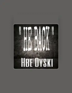 收听 Hbe Dyski、观看音乐视频、阅读小传、查看巡演日期等 ！