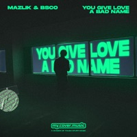 You Give Love a Bad Name - Single - MAZLIK & Bsco