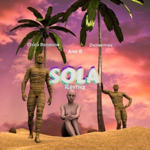 Sola (feat. Dehermes & Ana B) [Remix]